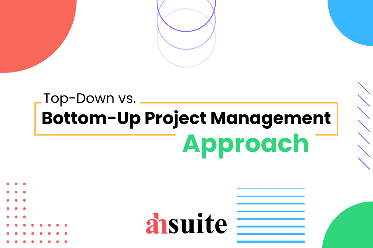 TopDown vs. BottomUp Project Management Ahsuite Blog