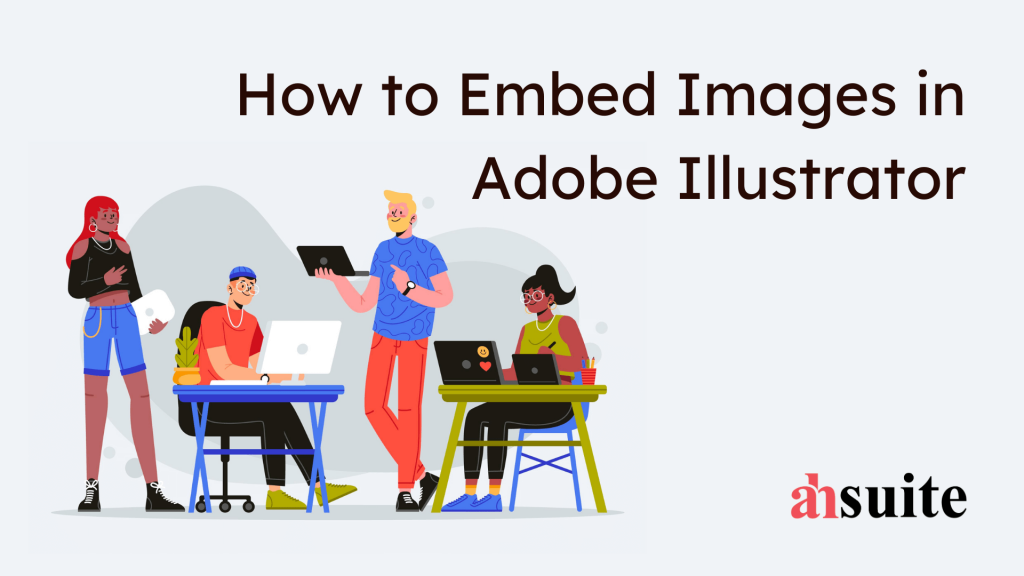 How to Embed Images in Adobe Illustrator Ahsuite Blog