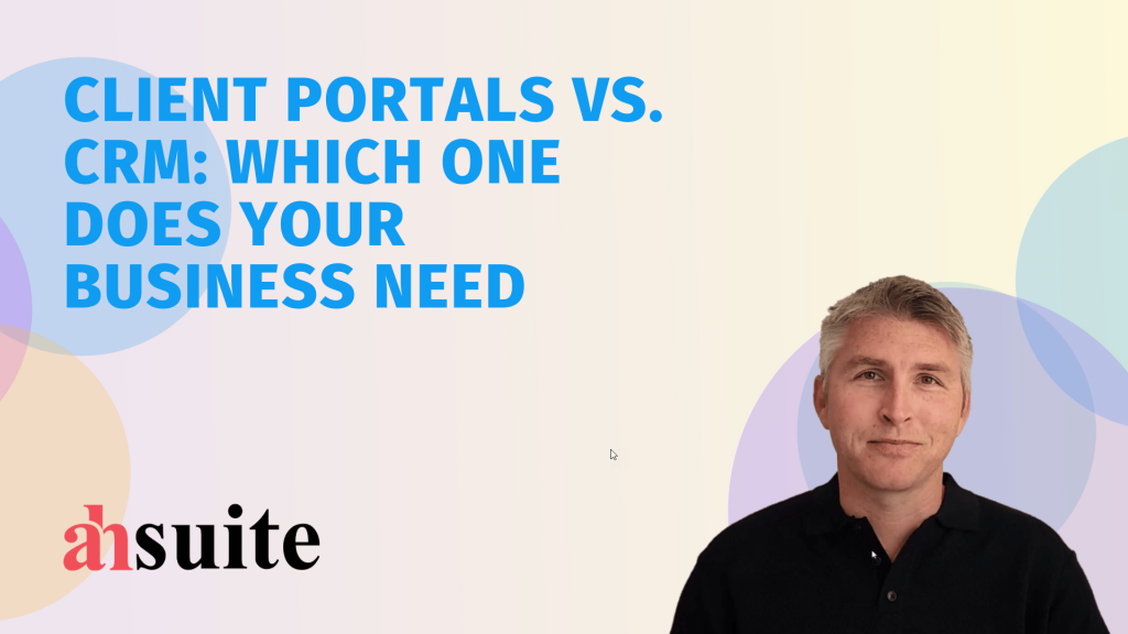 Client Portals vs. CRM: Which One Does Your Business Need