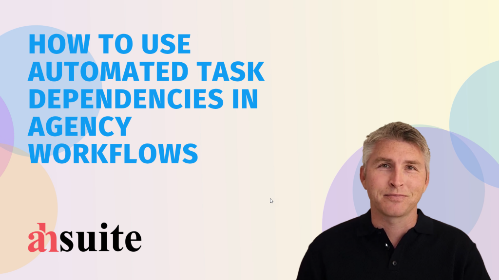 automated task dependencies for agency workflows