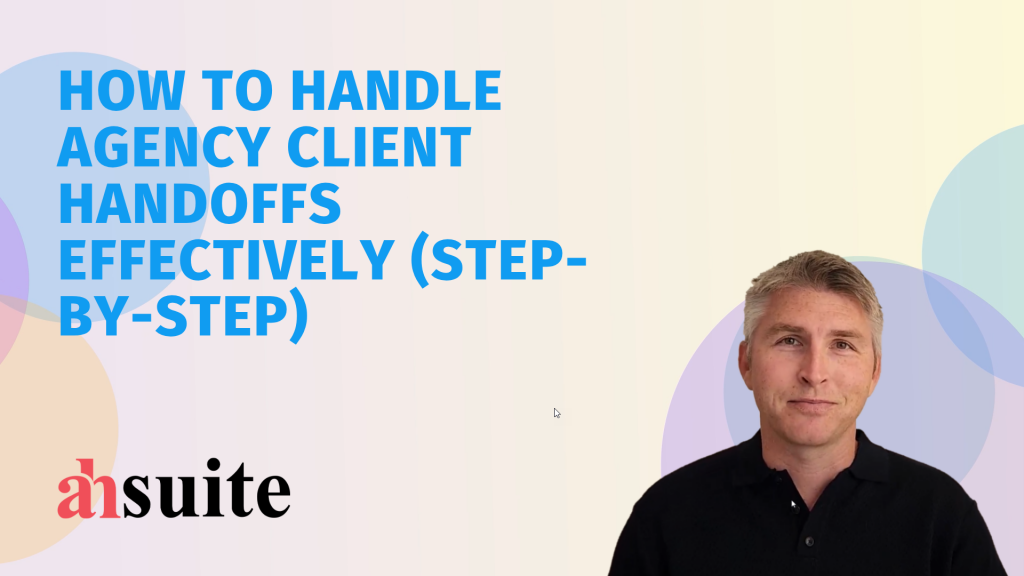 how to handle agency client handoffs effectively