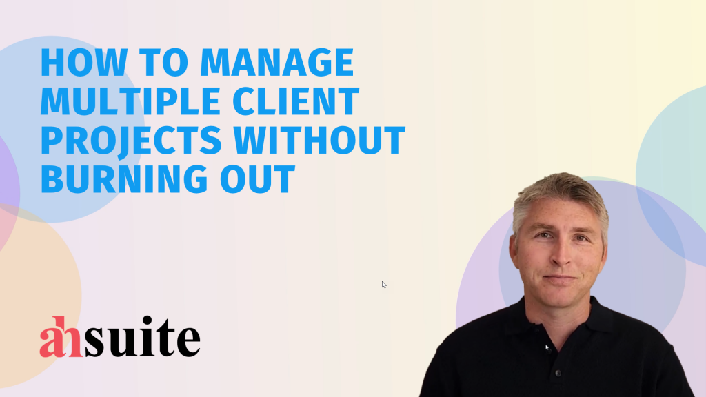 managing multiple client projects without burnout